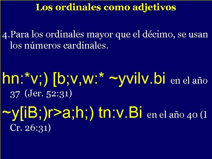 Los ordinales como adjetivos 4. Para los ordinales mayor que el décimo, se usan