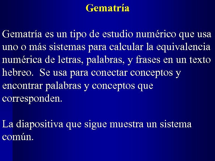 Gematría es un tipo de estudio numérico que usa uno o más sistemas para