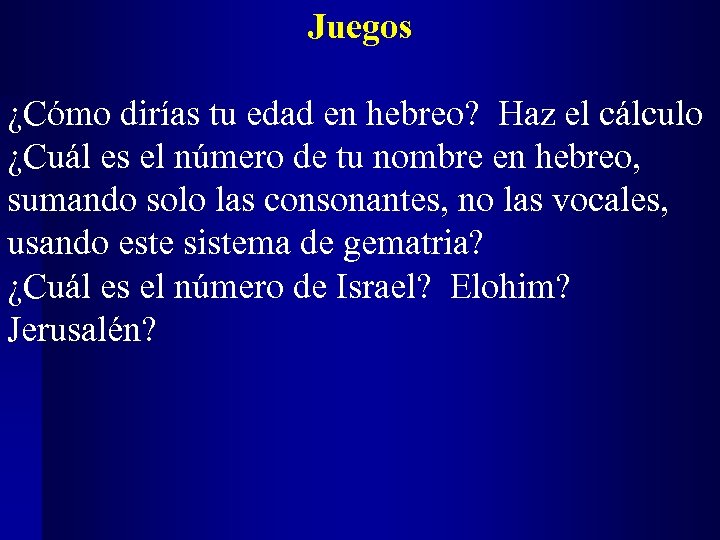 Juegos ¿Cómo dirías tu edad en hebreo? Haz el cálculo ¿Cuál es el número