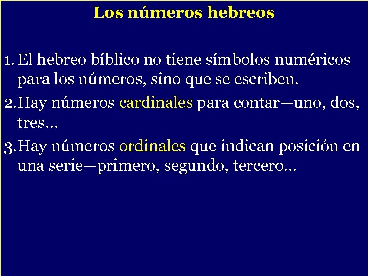 Los números hebreos 1. El hebreo bíblico no tiene símbolos numéricos para los números,
