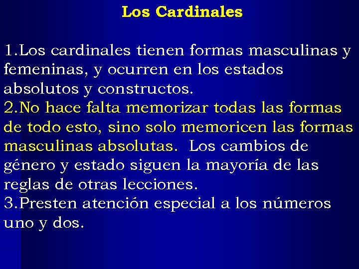 Los Cardinales 1. Los cardinales tienen formas masculinas y femeninas, y ocurren en los
