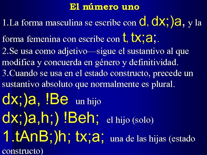 El número uno 1. La forma masculina se escribe con d, dx; )a, y