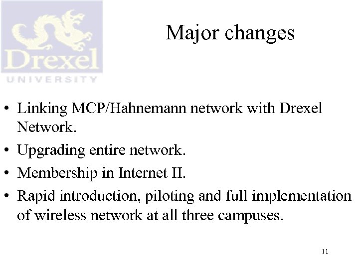 Major changes • Linking MCP/Hahnemann network with Drexel Network. • Upgrading entire network. •