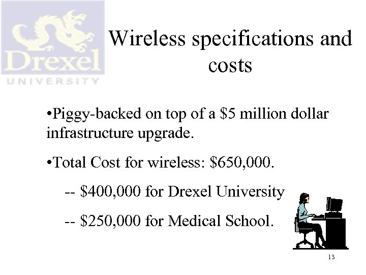 Wireless specifications and costs • Piggy-backed on top of a $5 million dollar infrastructure