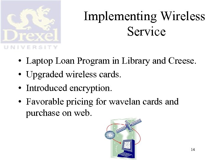 Implementing Wireless Service • • Laptop Loan Program in Library and Creese. Upgraded wireless