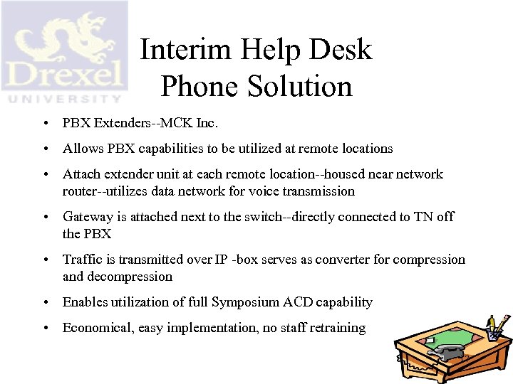 Interim Help Desk Phone Solution • PBX Extenders--MCK Inc. • Allows PBX capabilities to