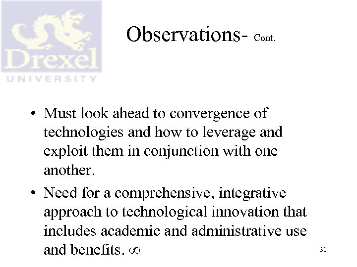 Observations- Cont. • Must look ahead to convergence of technologies and how to leverage