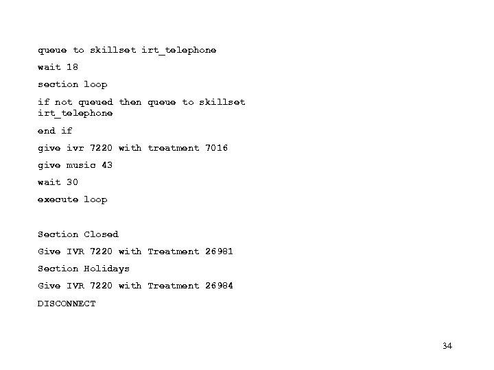 queue to skillset irt_telephone wait 18 section loop if not queued then queue to