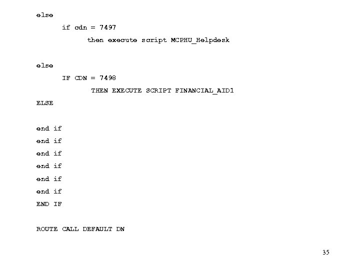 else if cdn = 7497 then execute script MCPHU_Helpdesk else IF CDN = 7498
