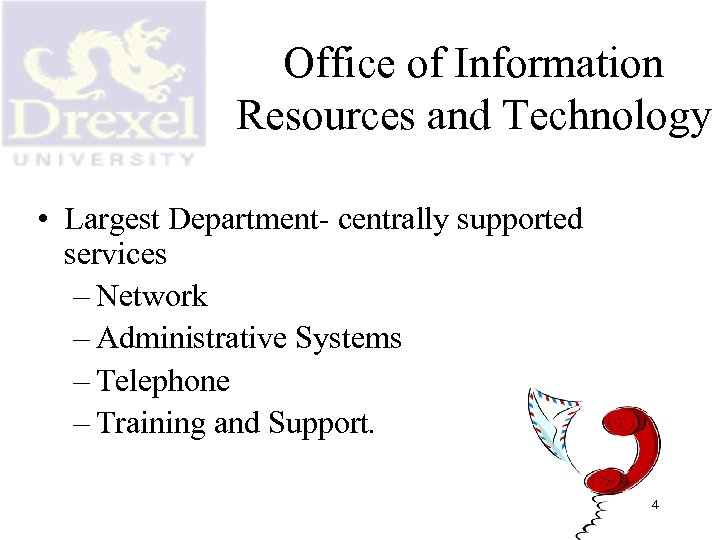 Office of Information Resources and Technology • Largest Department- centrally supported services – Network