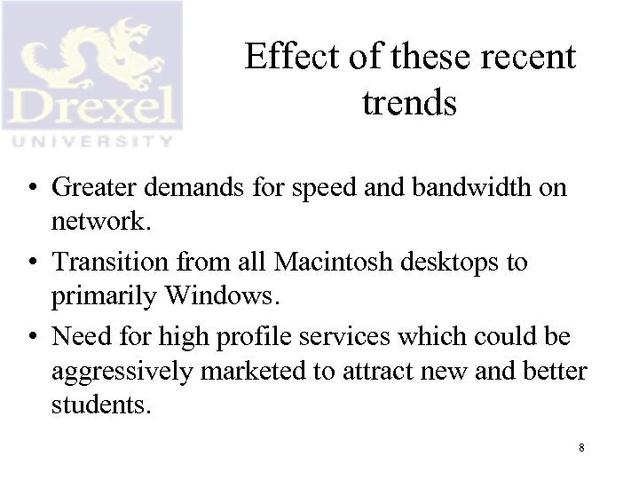 Effect of these recent trends • Greater demands for speed and bandwidth on network.