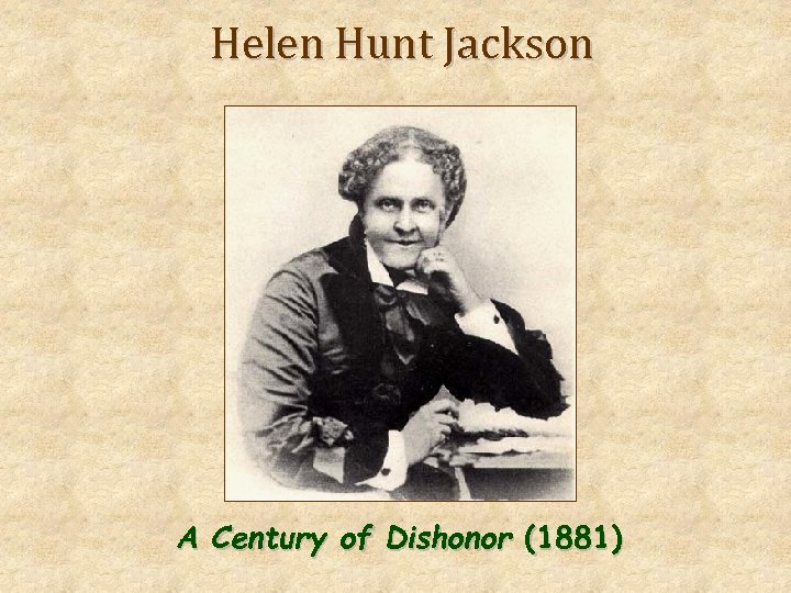 Helen Hunt Jackson A Century of Dishonor (1881) 