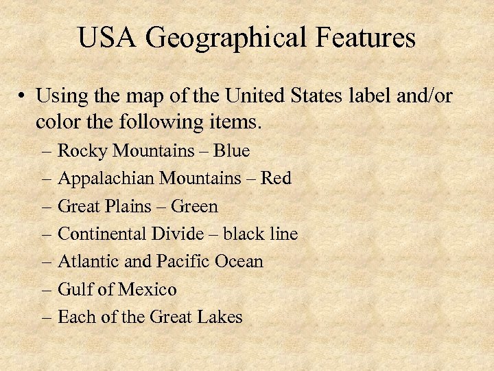 USA Geographical Features • Using the map of the United States label and/or color