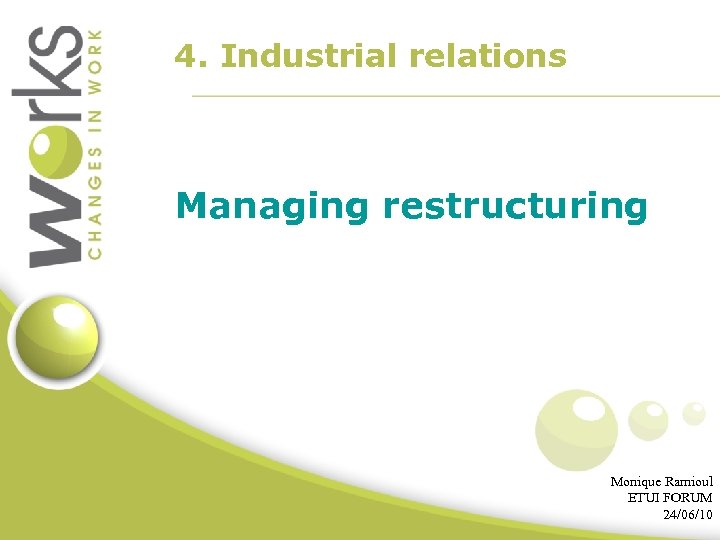 4. Industrial relations Managing restructuring Monique Ramioul ETUI FORUM 24/06/10 