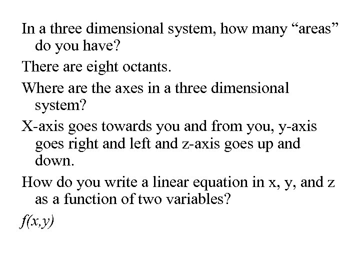 In a three dimensional system, how many “areas” do you have? There are eight