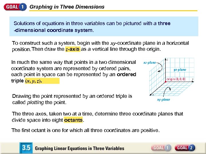 Graphing in Three Dimensions Solutions of equations in three variables can be pictured with