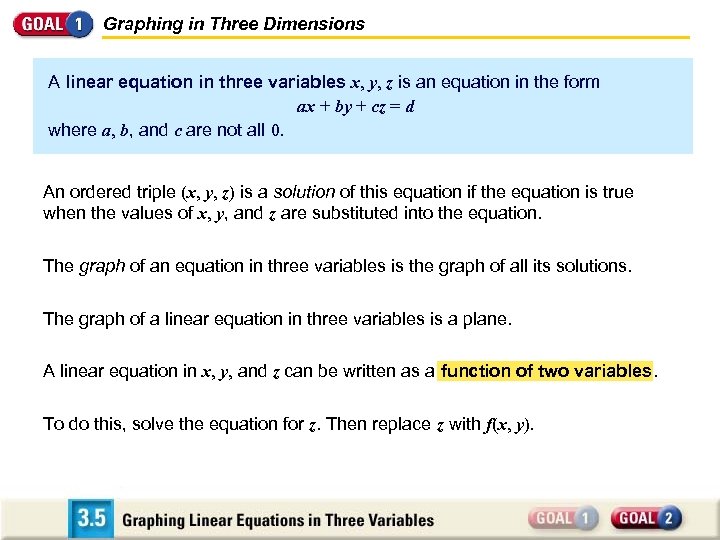Graphing in Three Dimensions A linear equation in three variables x, y, z is