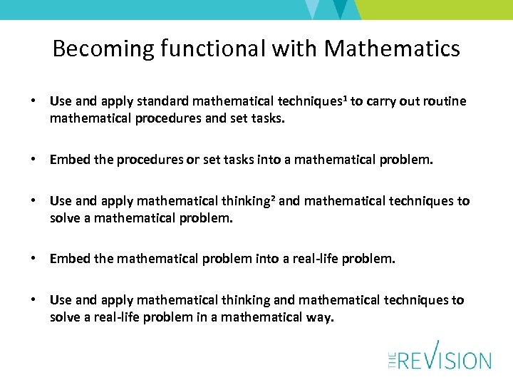 Becoming functional with Mathematics • Use and apply standard mathematical techniques 1 to carry