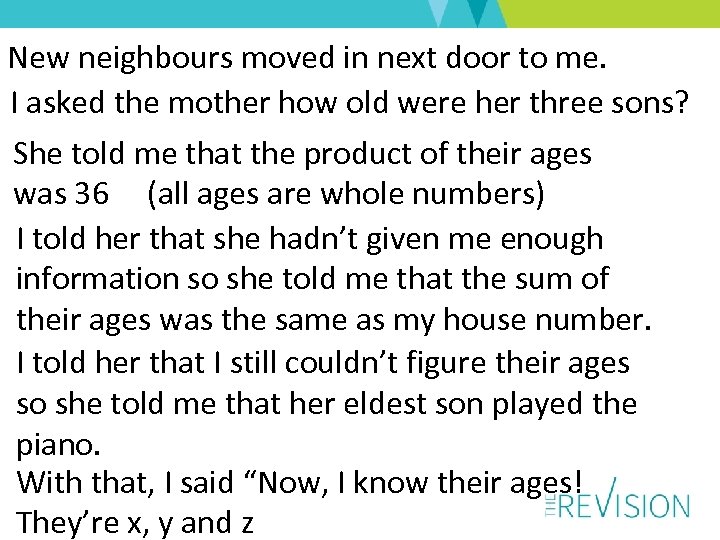 New neighbours moved in next door to me. I asked the mother how old