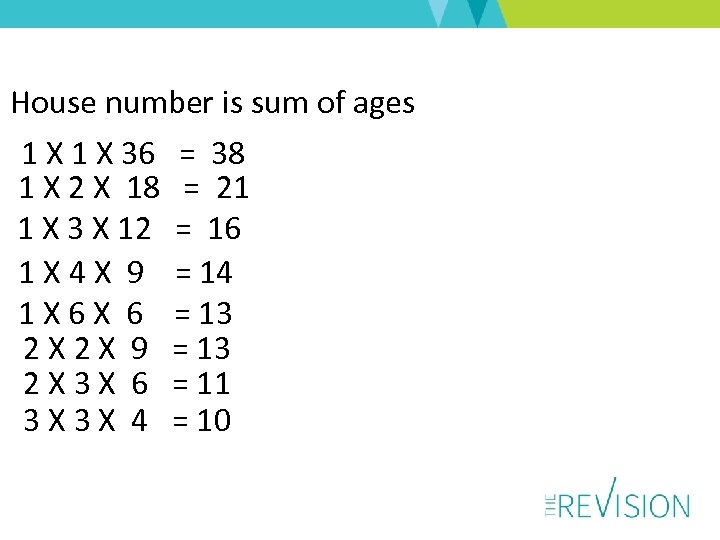 House number is sum of ages 1 X 36 = 38 1 X 2