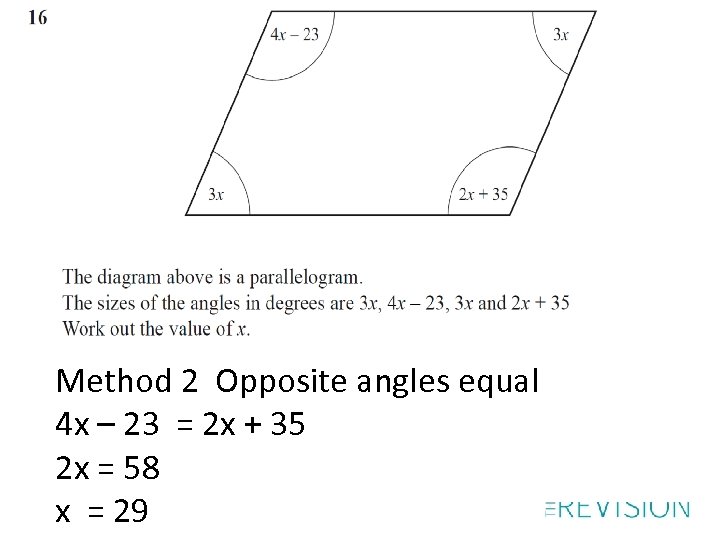 Method 2 Opposite angles equal 4 x – 23 = 2 x + 35