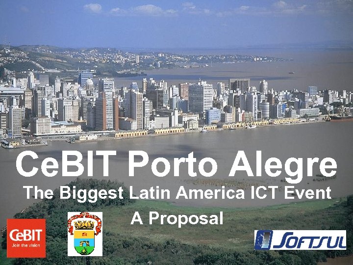 Ce. BIT Porto Alegre The Biggest Latin America ICT Event A Proposal 