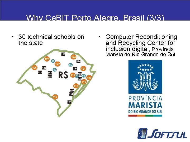 Why Ce. BIT Porto Alegre, Brasil (3/3) • 30 technical schools on the state