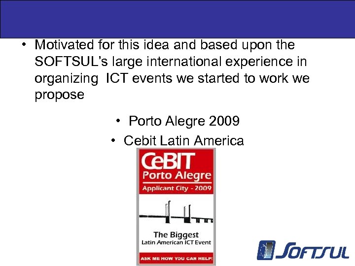  • Motivated for this idea and based upon the SOFTSUL’s large international experience