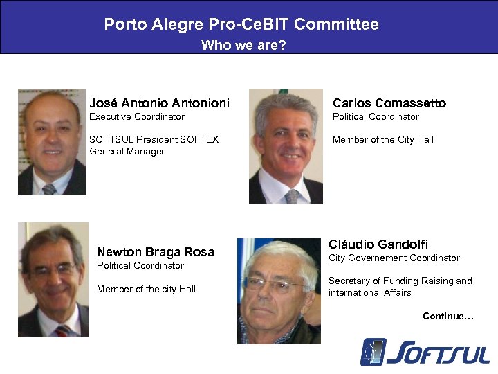 Porto Alegre Pro-Ce. BIT Committee Who we are? José Antonioni Carlos Comassetto Executive Coordinator