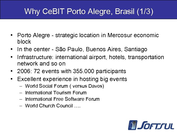 Why Ce. BIT Porto Alegre, Brasil (1/3) • Porto Alegre - strategic location in