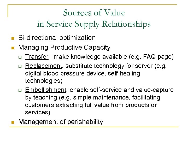 Sources of Value in Service Supply Relationships n n Bi-directional optimization Managing Productive Capacity