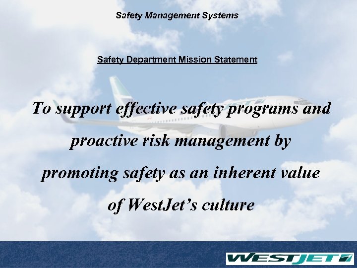 Safety Management Systems Safety Department Mission Statement To support effective safety programs and proactive