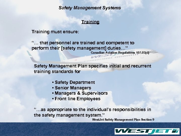 Safety Management Systems Training must ensure: “… that personnel are trained and competent to