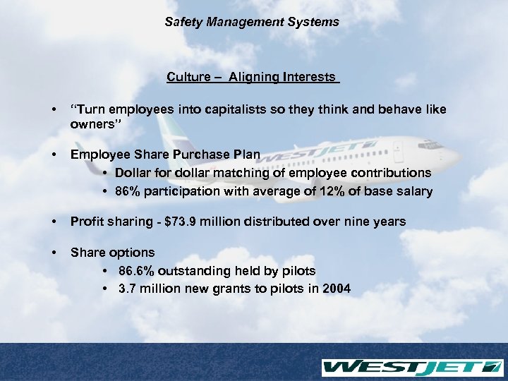 Safety Management Systems Culture – Aligning Interests • “Turn employees into capitalists so they