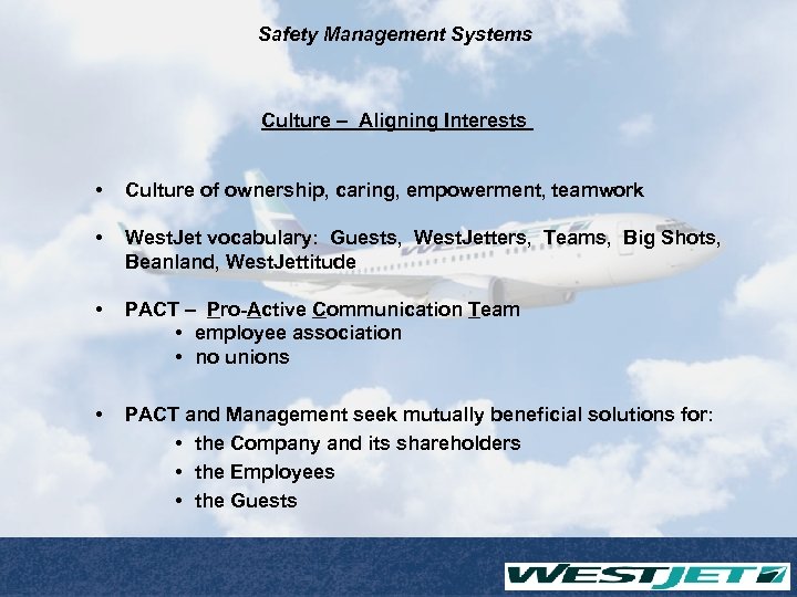 Safety Management Systems Culture – Aligning Interests • Culture of ownership, caring, empowerment, teamwork