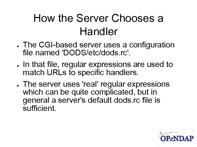 James Gallagher 9/21/04 How the Server Chooses a Handler ● ● ● The CGI-based