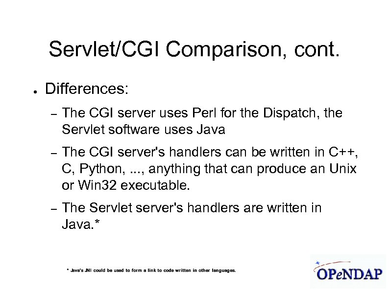 James Gallagher 9/21/04 Servlet/CGI Comparison, cont. ● Differences: – The CGI server uses Perl