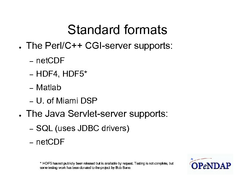James Gallagher 9/21/04 Standard formats ● The Perl/C++ CGI-server supports: – – HDF 4,