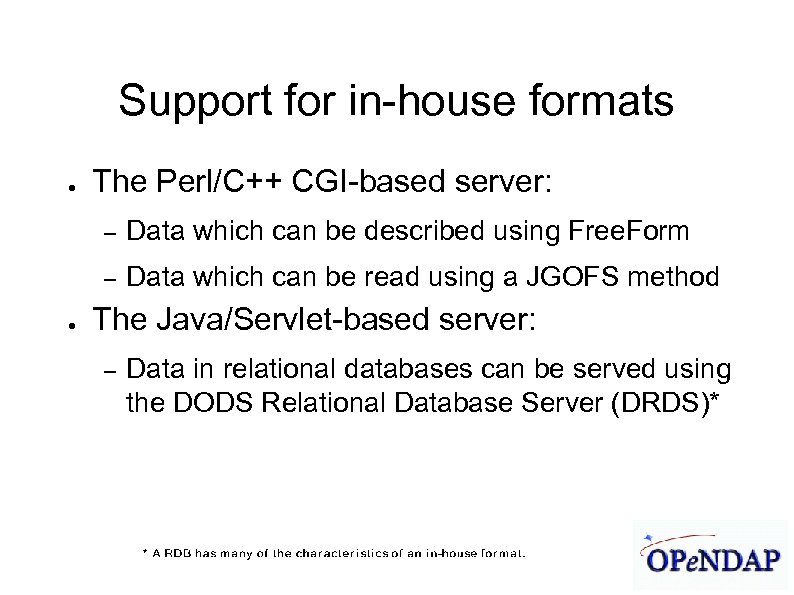 James Gallagher 9/21/04 Support for in-house formats ● The Perl/C++ CGI-based server: – –