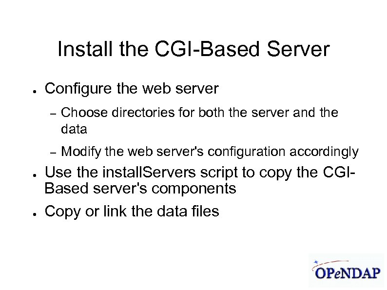 James Gallagher 9/21/04 Install the CGI-Based Server ● Configure the web server – –