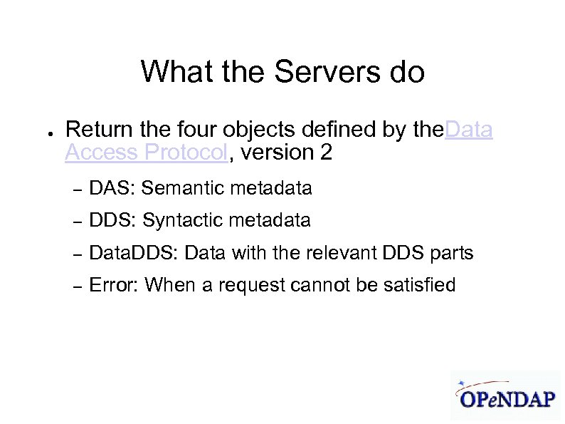 James Gallagher 9/21/04 What the Servers do ● Return the four objects defined by