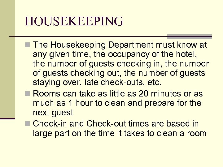 HOUSEKEEPING n The Housekeeping Department must know at any given time, the occupancy of