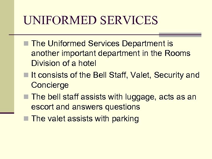 UNIFORMED SERVICES n The Uniformed Services Department is another important department in the Rooms