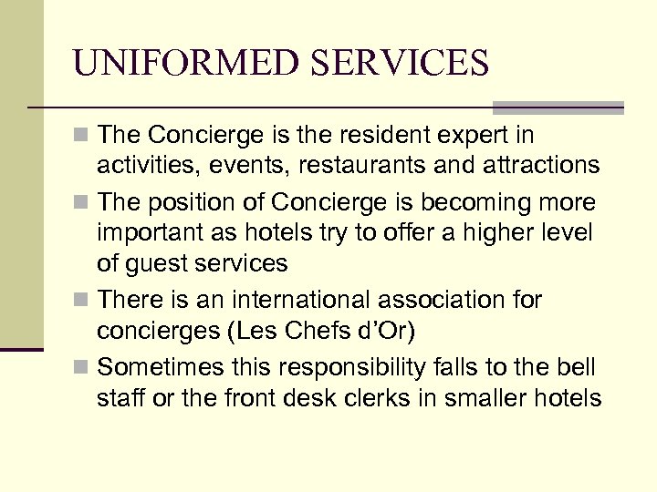 UNIFORMED SERVICES n The Concierge is the resident expert in activities, events, restaurants and