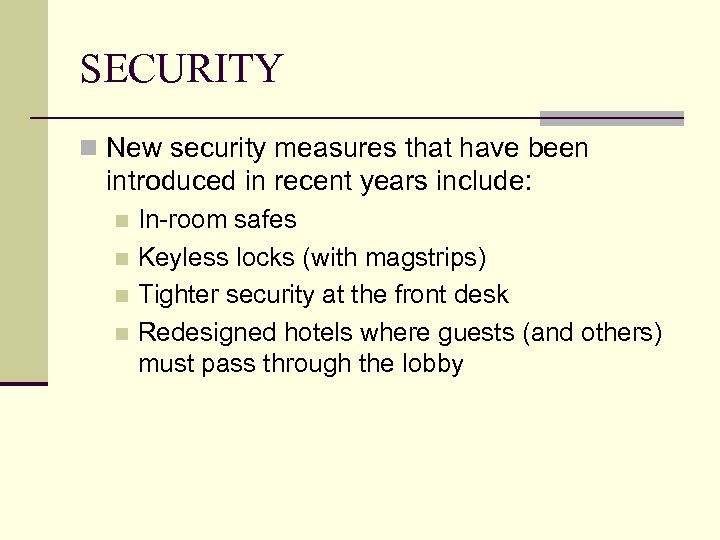 SECURITY n New security measures that have been introduced in recent years include: In-room