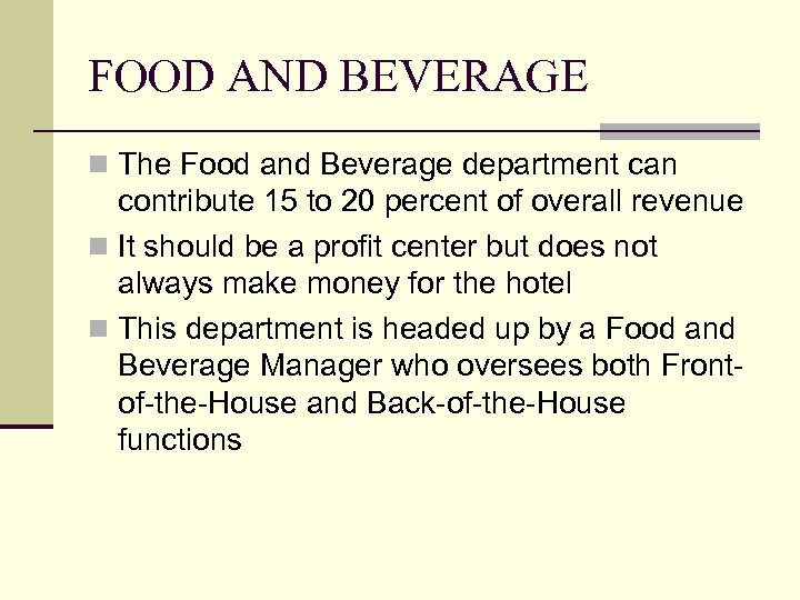 FOOD AND BEVERAGE n The Food and Beverage department can contribute 15 to 20