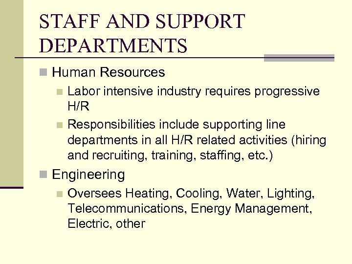 STAFF AND SUPPORT DEPARTMENTS n Human Resources n Labor intensive industry requires progressive H/R