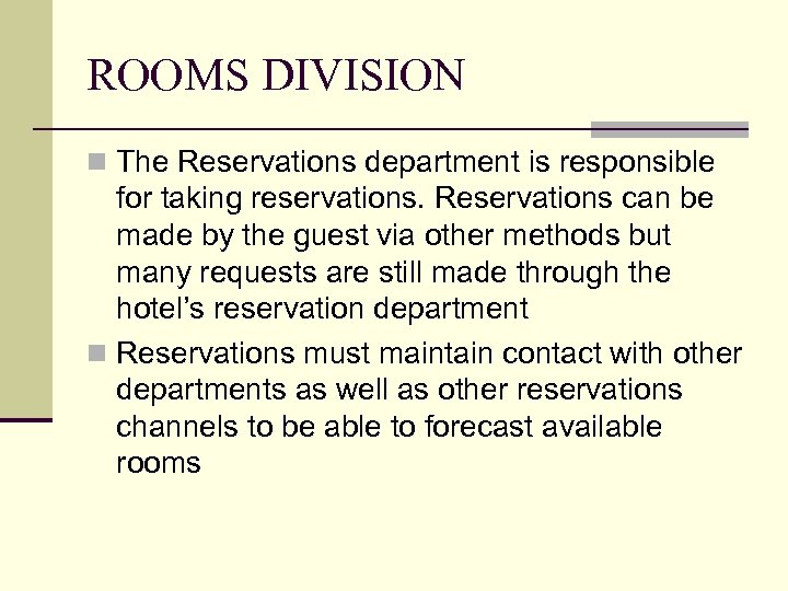 ROOMS DIVISION n The Reservations department is responsible for taking reservations. Reservations can be