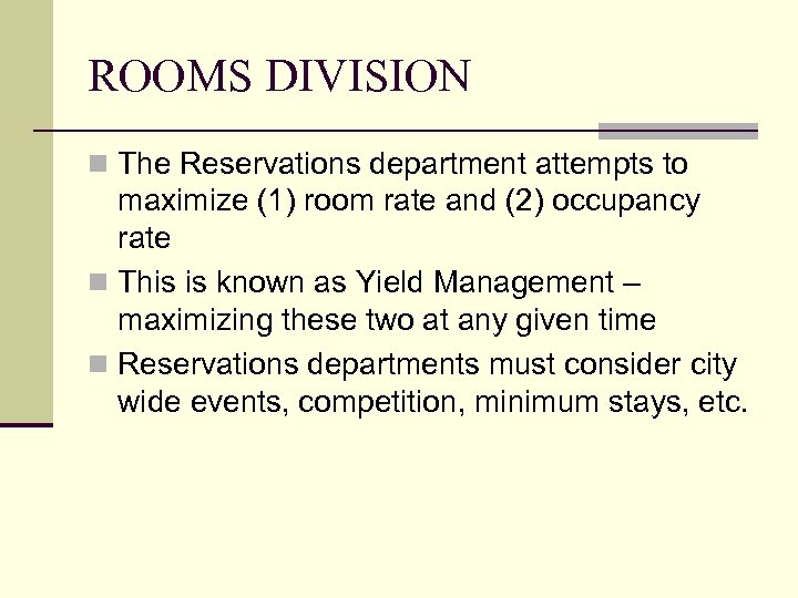 ROOMS DIVISION n The Reservations department attempts to maximize (1) room rate and (2)