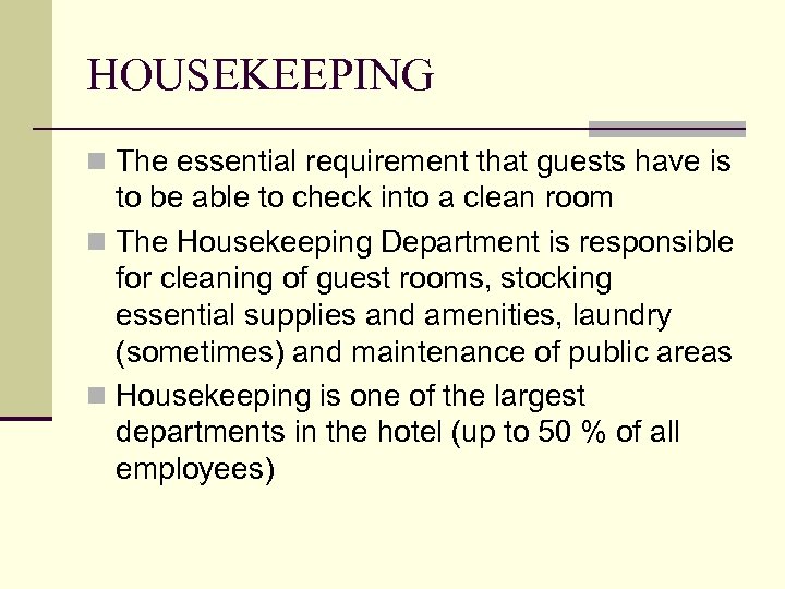 HOUSEKEEPING n The essential requirement that guests have is to be able to check